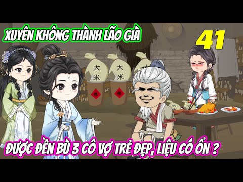 Xuyên không thành lão già, được đền bù 3 cô vợ trẻ đẹp, liệu có ổn《Tập 3》| Vũ Vietsub