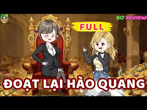 Full Bộ | Đoạt Lại Hào Quang | Bơ Rì Viu Official