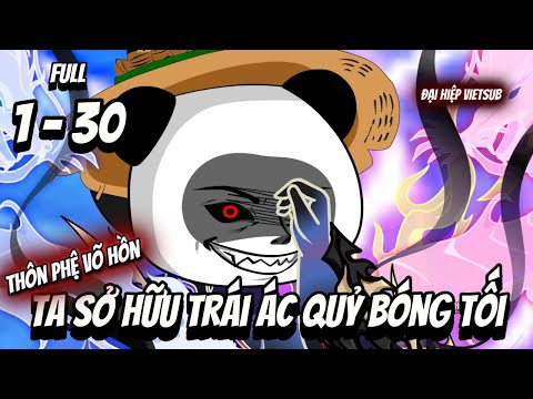 Full 1-30 | Thôn Phệ Võ Hồn : Ta Sở Hữu Trái Ác Quỷ Bóng Tối | Đại Hiệp vietsub