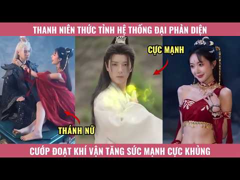 Thanh Niên Thức Tỉnh Hệ Thống Đại Phản Diện, Cướp Đoạt Khí Vận Tăng Sức Mạnh Cực Khủng