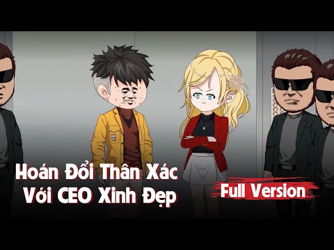 Full Version | Hoán Đổi Thân Xác Với CEO Xinh Đẹp | Gà Review