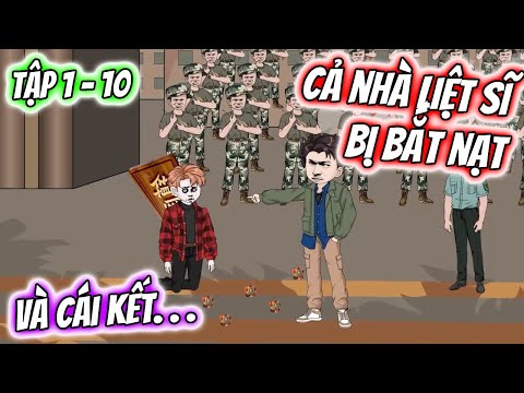 Cả Nhà LIỆT SĨ Bị Bắt Nạt VÀ CÁI KẾT... Tập 1 - 10 | TTD Vietsub