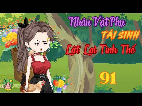 TẬP 91 - Nhân Vật Phụ Tái Sinh Lật Lại Tình Thế | Bơ Review