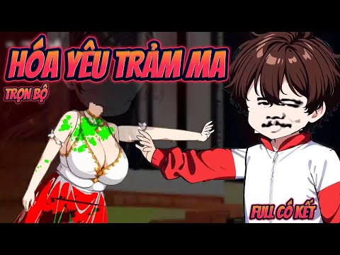 (Trọn Bộ) HÓA YÊU TRẢM MA | Full 8h có kết || Great Sub