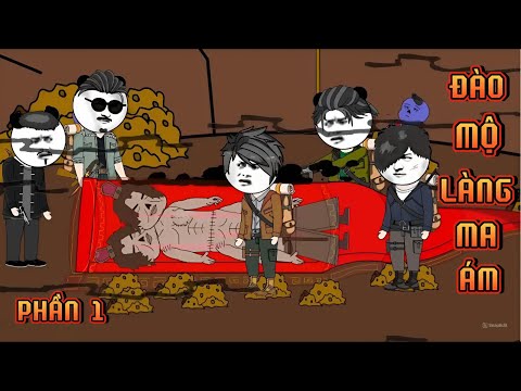PHẦN 1 | ĐÀO MỘ LÀNG MA ÁM