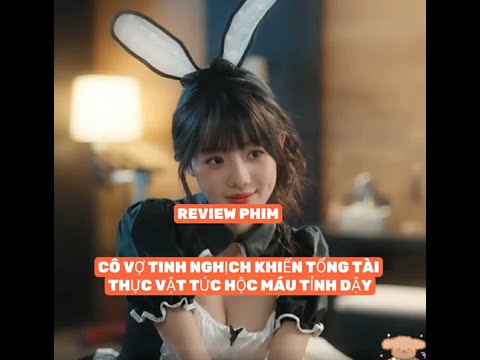 CÔ VỢ TINH NGHỊCH KHIẾN TỔNG TÀI THỰC VẬT TỨC HỘC MÁU MỒM MÀ TỈNH DẬY...