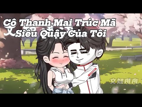 Cô Thanh Mai Trúc Mã Siêu Quậy Của Tôi
