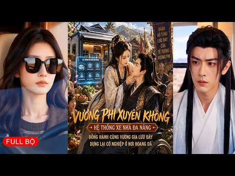 Xuyên thành đích nữ bị cuốn vào lưu đày dùng xe nhà công nghệ cao bảo vệ Vương gia và cứu lưu dân