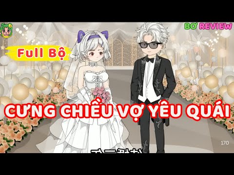 Full Bộ | Cưng Chiều Vợ Yêu Quái  | Bơ Rì Viu Official