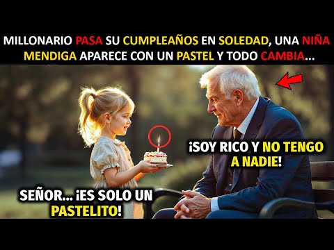 MILLONARIO PASA SU CUMPLEAÑOS EN SOLEDAD, UNA NIÑA MENDIGA APARECE CON UN PASTEL Y TODO CAMBIA...