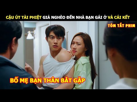 [Review Phim] Câu Út Tài Phiệt Giả Nghèo Ở Nhờ Nhà Bạn Gái Và Cái Kết | review phim Hay