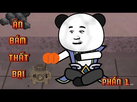 PHẦN 1 | ĂN BÁM THẤT BẠI