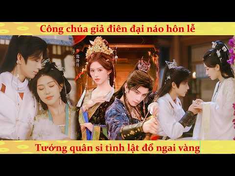 Trưởng công chúa giả điên bắt tay tướng quân trung khuyển lật đổ hôn quân