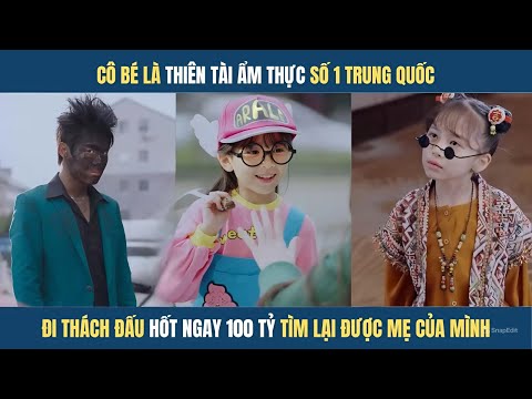 Thiên tài ẩm thực nhí số 1 Trung Quốc đi thách đấu hốt ngay 100 tỷ