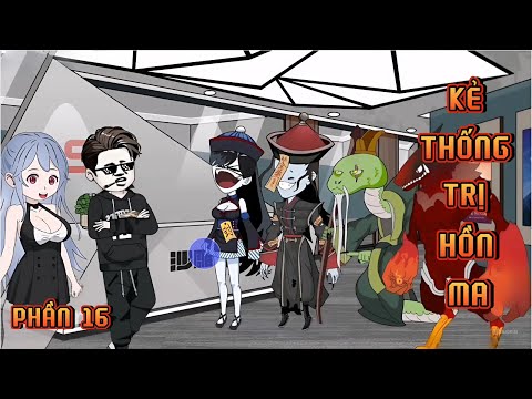 PHẦN 16 | KẺ THỐNG TRỊ CÁC HỒN MA