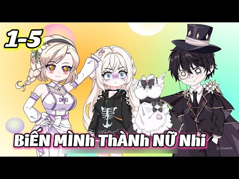 Biến Mình Thành Nữ Nhi | 01-05 | Dis VietSub