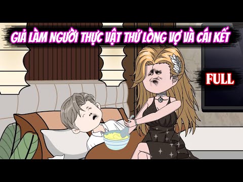 Full | Giả Làm Người Thực Vật Thử Lòng Vợ Và Cái Kết