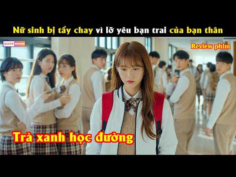 Nữ sinh bị cả lớp tẩy chay vì lỡ yêu bạn trai của bạn thân - Review phim hay