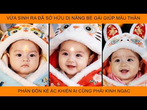 Vừa Sinh Ra Đã Sở Hữu Dị Năng, Bé Gái Giúp Mẫu Thân Phản Đòn Kẻ Ác Khiến Ai Cũng Phải Kinh Ngạc