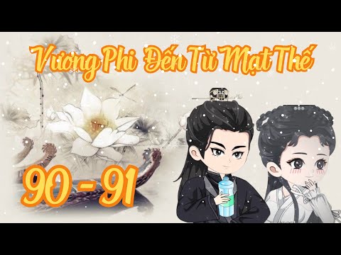 TẬP 90 - 91 - Vương Phi Đến Từ Mạt Thế | Bơ Review