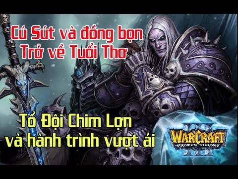 [Warcraft 3] Game tuổi thơ, kí ức ùa về