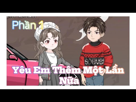 Yêu Em Thêm Một Lần Nữa ( Phần 1) || Lê Tính