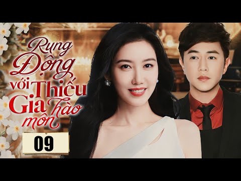 RUNG ĐỘNG VỚI THIẾU GIA HÀO MÔN - Tập 09 | Phim Ngôn Tình Tổng Tài Hot Nhất 2025 | SenTV VietNam