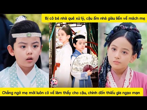 Thế tử ỷ gia đình quyền thế vênh váo bị cô nhóc nhà quê chỉnh đốn,mẹ chàng mời cô về làm phu tử luôn