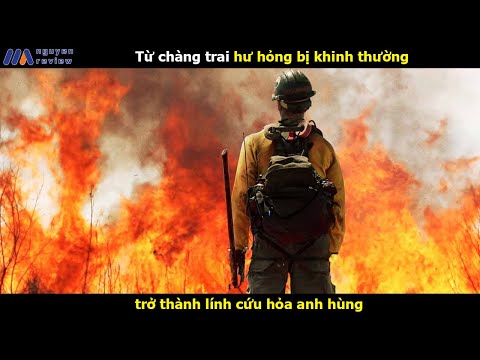 [Review Phim] Từ chàng trai hư hỏng bị khinh thường trở thành lính cứu hỏa anh hùng