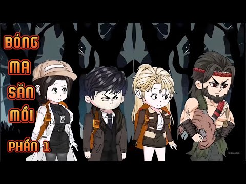 PHẦN 1 | BÓNG MA SĂN MỒI
