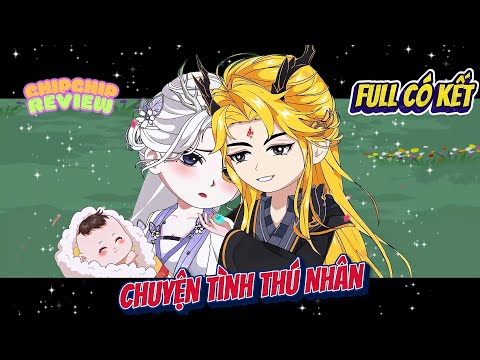 Full Có Kết |  Chuyện Tình Thú Nhân | ChipChip Review