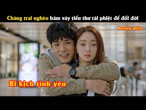 [Review Phim]  Chàng trai nghèo bám váy tiểu thư tài phiệt để đổi đời