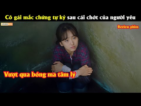 Cô gái mắc chứng tự kỷ sau cái chớt của người yêu - Review phim Hàn