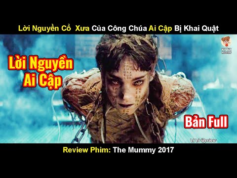 Lời Nguyền Cổ Xưa Của Công Chúa Ai Cập Bị Khai Quật | Review Phim Xác Ướp 2017
