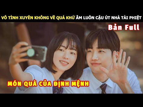 [Review Phim] Vô Tình Xuyên Không Về Quá Khứ Ẵm Luôn Cậu Út Nhà Tài Phiệt | Review Phim Hàn Hot