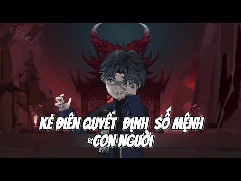 Kẻ Điên Quyết Định Số Mệnh Con Người || Lê Tính