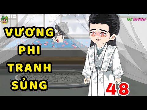TẬP 48 | Vương Phi Tranh Sủng | Bơ Rì Viu Official