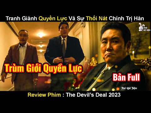 Ông Trùm Thao Túng Chính Trị Hàn Và Cuộc Tranh Giành Quyền Lực | Review Phim Thỏa Thuận Với Ác Quỷ