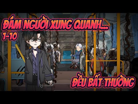 ĐÁM NGƯỜI XUNG QUANH ĐỀU BẤT THƯỜNG | Full 1~10 || Great Sub