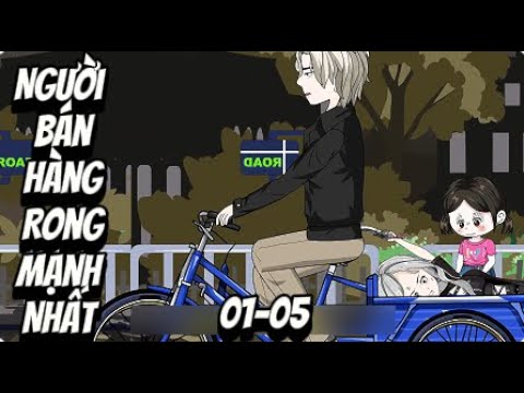 Full (01-05) Người Bán Hàng Rong Mạnh Nhất | Sub Review