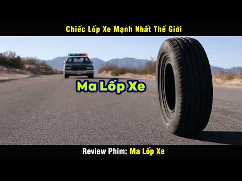 Chiếc Lốp Xe Mạnh Nhất Thế Giới - review phim Ma Lốp Xe