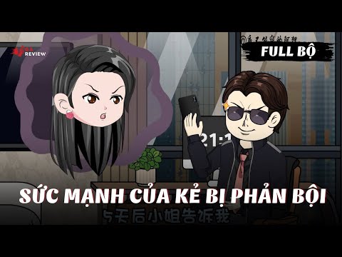 Full Bộ | Sức Mạnh Của Kẻ Bị Phản Bội | Gà Review