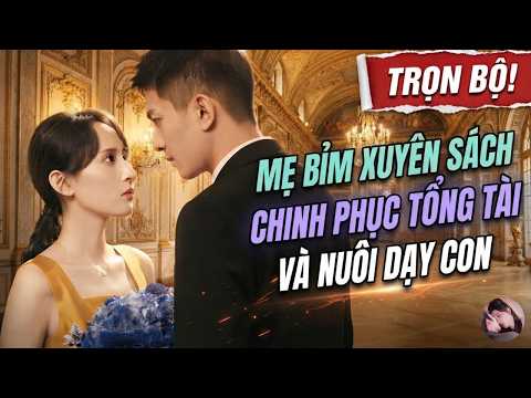 Mẹ Bỉm Xuyên Sách Chinh Phục Tổng Tài Và Nuôi Dạy Con