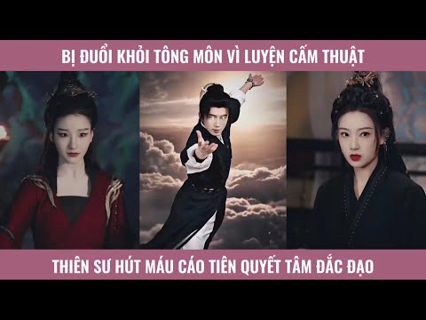 Bị đuổi khỏi tông môn vì luyện cấm thuật thiên sư hút máu cáo tiên quyết tâm đắc đạo