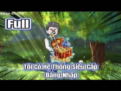 Tôi Có Hệ Thống Siêu Cấp Đăng Nhập Full | Sub Review
