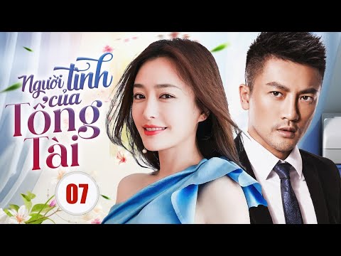 NGƯỜI TÌNH CỦA TỔNG TÀI - Tập 07 | Siêu Phẩm Ngôn Tình Trung Quốc Ngọt Sủng 2025 | SenTV VietNam