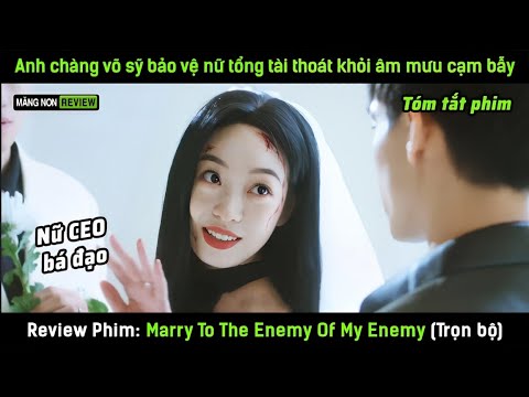 [Review Phim]  Anh chàng võ sỹ bảo vệ nữ tổng tài thoát khỏi cạm bẫy