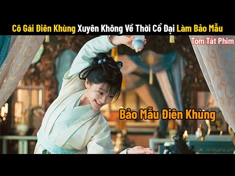Review Phim: Tôi Làm Bảo Mẫu Ở Lãnh Cung | Phim Cổ Trang Trung Quốc | Phim Xuyên Không