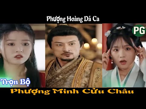 [REVIEW PHIM] Phượng Minh Cửu Châu Trọn Bộ | Phượng Hoàng Dã Ca