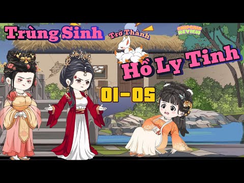 Trùng Sinh trở thành Hồ Ly Tinh | Tập 01-05 | ChipChip Revieww